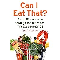 Can I Eat That?: A nutritional guide through the dietary maze for type 2 diabetics Can I Eat That?: A nutritional guide through the dietary maze for type 2 diabetics Kindle Paperback
