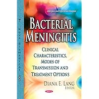 Bacterial Meningitis: Clinical Characteristics, Modes of Transmission and Treatment Options (Allergies and Infectious Diseases) Bacterial Meningitis: Clinical Characteristics, Modes of Transmission and Treatment Options (Allergies and Infectious Diseases) Paperback