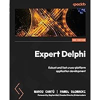Expert Delphi - Second Edition: Robust and fast cross-platform application development Expert Delphi - Second Edition: Robust and fast cross-platform application development Paperback Kindle