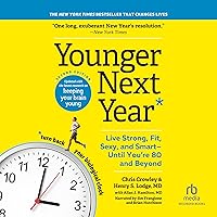 Younger Next Year, 2nd Edition: Live Strong, Fit, Sexy, and Smart - Until You're 80 and Beyond Younger Next Year, 2nd Edition: Live Strong, Fit, Sexy, and Smart - Until You're 80 and Beyond Paperback Audible Audiobook Kindle Audio CD