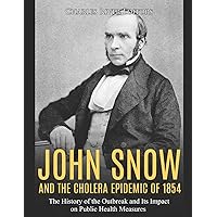 John Snow and the Cholera Epidemic of 1854: The History of the Outbreak and Its Impact on Public Health Measures John Snow and the Cholera Epidemic of 1854: The History of the Outbreak and Its Impact on Public Health Measures Audible Audiobook Kindle Paperback