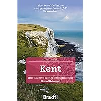 Kent: Local, characterful guides to Britain's special places (Slow Travel) Kent: Local, characterful guides to Britain's special places (Slow Travel) Paperback Kindle