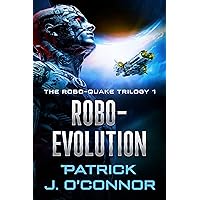 Robo-Evolution: An AI Sci-fi Escapade (The Robo-Quake Trilogy Book 1)