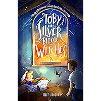 Toby and the Silver Blood Witches (Toby Bean Trilogy Book 1) Toby and the Silver Blood Witches (Toby Bean Trilogy Book 1) Kindle Paperback