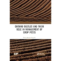 Ground Beetles and Their Role in Management of Crop Pests Ground Beetles and Their Role in Management of Crop Pests Kindle Hardcover