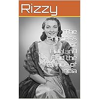 The Princess of England And the Prince of India The Princess of England And the Prince of India Kindle