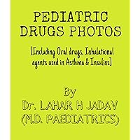 PEDIATRIC DRUGS PHOTOS : (Including oral drugs, inhalational agents & insulins)