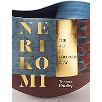 Nerikomi: The Art of Colored Clay Nerikomi: The Art of Colored Clay Hardcover Kindle