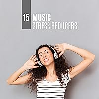 15 Music Stress Reducers: 2020 Ambient Soft Music that Will Help You Fight with Stress and Bad Thoughts, Sounds for Relax, Rest and Calm Down 15 Music Stress Reducers: 2020 Ambient Soft Music that Will Help You Fight with Stress and Bad Thoughts, Sounds for Relax, Rest and Calm Down MP3 Music