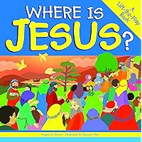 Where Is Jesus?: A Lift-The-Flap Book Where Is Jesus?: A Lift-The-Flap Book Hardcover