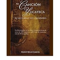 La Cancion Yucateca. Su Historia y sus Creadores (Spanish Edition) La Cancion Yucateca. Su Historia y sus Creadores (Spanish Edition) Kindle Paperback