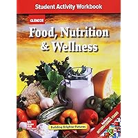 Food, Nutrition & Wellness, Student Activity Workbook, 9780078884245, 0078884241 Food, Nutrition & Wellness, Student Activity Workbook, 9780078884245, 0078884241 Paperback