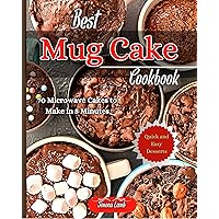 Best Mug Cake Cookbook: 70 Microwave Cakes to Make in 5 Minutes,Quick and Easy Desserts Best Mug Cake Cookbook: 70 Microwave Cakes to Make in 5 Minutes,Quick and Easy Desserts Kindle Paperback