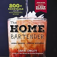 The Home Bartender (The Third Edition): 200+ Cocktails Made with Four Ingredients or Less The Home Bartender (The Third Edition): 200+ Cocktails Made with Four Ingredients or Less Hardcover Kindle Audible Audiobook
