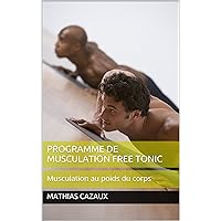 Programme de musculation Free Tonic: Musculation au poids du corps (French Edition)