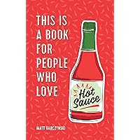 This Is a Book for People Who Love Hot Sauce This Is a Book for People Who Love Hot Sauce Kindle Audible Audiobook Hardcover