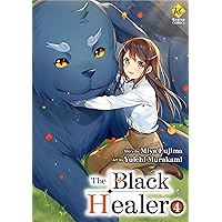 The Black Healer：Isekai De ”Kuro No Iyashite” Tte Yobarete Imasu Vol.４