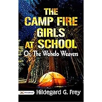 The Camp Fire Girls at School; Or, The Wohelo Weavers: Adventures of Friendship and Leadership by Hildegard G. Frey The Camp Fire Girls at School; Or, The Wohelo Weavers: Adventures of Friendship and Leadership by Hildegard G. Frey Kindle Hardcover Paperback MP3 CD Library Binding