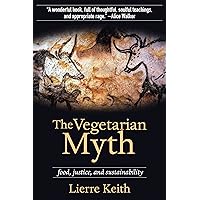 The Vegetarian Myth: Food, Justice, and Sustainability (Flashpoint Press) The Vegetarian Myth: Food, Justice, and Sustainability (Flashpoint Press) Paperback Audible Audiobook Kindle