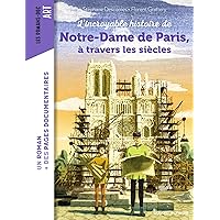 L'incroyable histoire de Notre-Dame de Paris à travers les siècles L'incroyable histoire de Notre-Dame de Paris à travers les siècles Paperback Kindle