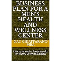 Business Plan for a Men's Health and Wellness Center: A Comprehensive Template with Innovative Growth Strategies