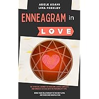 Enneagram in Love: 3 books in 1: The Spiritual Journey to Overcome Couple Conflicts and Embrace Success with the 9 Personality Type. Bring your Relationship to the Next Level and Beat Manipulation Enneagram in Love: 3 books in 1: The Spiritual Journey to Overcome Couple Conflicts and Embrace Success with the 9 Personality Type. Bring your Relationship to the Next Level and Beat Manipulation Kindle Paperback