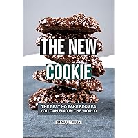The New Cookie: The Best No Bake Recipes You Can Find in The World The New Cookie: The Best No Bake Recipes You Can Find in The World Kindle Paperback