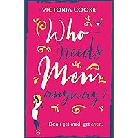 Who Needs Men Anyway?: A perfect feel-good romantic comedy filled with sass Who Needs Men Anyway?: A perfect feel-good romantic comedy filled with sass Kindle
