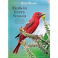 Birds & Blooms Birds in Every Season: Cherish the Feathered Flyers in Your Yard All Year Long (Birds & Blooms Guide) Birds & Blooms Birds in Every Season: Cherish the Feathered Flyers in Your Yard All Year Long (Birds & Blooms Guide) Paperback Kindle