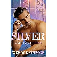 Silver: A Captive Alphas Novella Silver: A Captive Alphas Novella Kindle