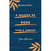 A Palavra de Deus Pura e Simples: Devocional Diário: Volume 4 (Portuguese Edition) A Palavra de Deus Pura e Simples: Devocional Diário: Volume 4 (Portuguese Edition) Kindle
