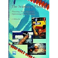The Science of Winning: Planning, Periodizing and Optimizing Swim Training The Science of Winning: Planning, Periodizing and Optimizing Swim Training Kindle