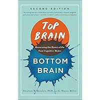 Top Brain, Bottom Brain: Harnessing the Power of the Four Cognitive Modes Top Brain, Bottom Brain: Harnessing the Power of the Four Cognitive Modes Kindle Audible Audiobook Hardcover Paperback
