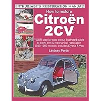 How to restore Citroen 2CV (Enthusiast's Restoration Manual series) How to restore Citroen 2CV (Enthusiast's Restoration Manual series) Kindle Paperback