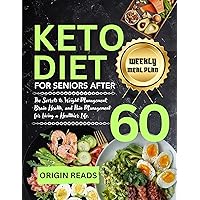 KETO DIET FOR SENIORS AFTER 60: The Secrets to Weight Management, Brain Health, and Pain Management for Living a Healthier Life. KETO DIET FOR SENIORS AFTER 60: The Secrets to Weight Management, Brain Health, and Pain Management for Living a Healthier Life. Kindle Hardcover Paperback