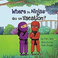 Where Do Ninjas Go on Vacation?: A vacation story starring ninjas. Enjoy it all year long! Rhyming, open ended questions, creative thinking, frequency words. Where Do Ninjas Go on Vacation?: A vacation story starring ninjas. Enjoy it all year long! Rhyming, open ended questions, creative thinking, frequency words. Kindle Audible Audiobook Hardcover Paperback