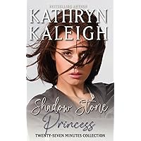 Shadow Stone Princess: A Time Travel Short Story (Twenty-Seven Minutes) Shadow Stone Princess: A Time Travel Short Story (Twenty-Seven Minutes) Kindle Paperback