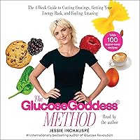 The Glucose Goddess Method: A 4-Week Guide to Cutting Cravings, Getting Your Energy Back, and Feeling Amazing The Glucose Goddess Method: A 4-Week Guide to Cutting Cravings, Getting Your Energy Back, and Feeling Amazing Hardcover Audible Audiobook Kindle Paperback Audio CD