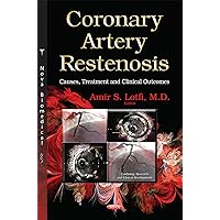 Coronary Artery Restenosis: Causes, Treatment and Clinical Outcomes (Cardiology Research and Clinical Developments) Coronary Artery Restenosis: Causes, Treatment and Clinical Outcomes (Cardiology Research and Clinical Developments) Hardcover