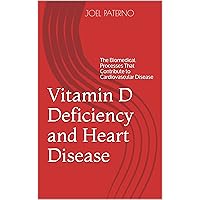 Vitamin D Deficiency and Heart Disease: The Biomedical Processes That Contribute to Cardiovascular Disease