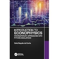 Introduction to Econophysics: Contemporary Approaches with Python Simulations Introduction to Econophysics: Contemporary Approaches with Python Simulations Paperback Kindle Hardcover