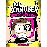 Kid Youtuber 5: You're Welcome (a hilarious adventure for children ages 9-12): From the Creator of Diary of a 6th Grade Ninja