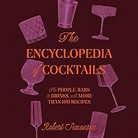 The Encyclopedia of Cocktails: The People, Bars & Drinks, with More Than 100 Recipes The Encyclopedia of Cocktails: The People, Bars & Drinks, with More Than 100 Recipes Hardcover Audible Audiobook Kindle