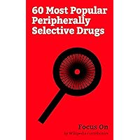 Focus On: 60 Most Popular Peripherally Selective Drugs: Dopamine, Serotonin, Norepinephrine, Botulinum Toxin, Cetirizine, Loratadine, Loperamide, Domperidone, ... Gamma-Aminobutyric Acid, Fexofenadine, etc.