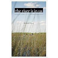 The River Is in Us: Fighting Toxics in a Mohawk Community The River Is in Us: Fighting Toxics in a Mohawk Community Paperback Hardcover