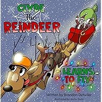 Clyde the Reindeer Learns to Fly: The Expanded Edition (The Adventures of Clyde & The ACRC) Clyde the Reindeer Learns to Fly: The Expanded Edition (The Adventures of Clyde & The ACRC) Kindle Paperback