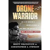 Drone Warrior: An Elite Soldier's Inside Account of the Hunt for America's Most Dangerous Enemies Drone Warrior: An Elite Soldier's Inside Account of the Hunt for America's Most Dangerous Enemies Kindle Hardcover Audible Audiobook Paperback Audio CD