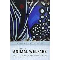 The Science of Animal Welfare: Understanding What Animals Want The Science of Animal Welfare: Understanding What Animals Want Paperback eTextbook Audible Audiobook Hardcover Audio CD
