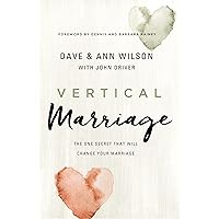Vertical Marriage: The One Secret That Will Change Your Marriage Vertical Marriage: The One Secret That Will Change Your Marriage Paperback Audible Audiobook Kindle Hardcover Audio CD