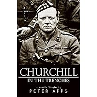 Churchill in the Trenches (Kindle Single) Churchill in the Trenches (Kindle Single) Kindle Paperback
